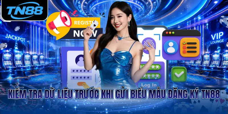 Kiểm tra dữ liệu trước khi gửi biểu mẫu đăng ký TN88